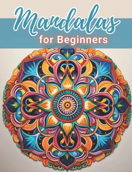 Paperback Mandalas for Beginners Coloring Book: 100+ Unique and Beautiful Designs for All Fans Book