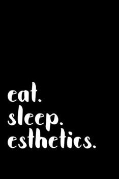 Paperback eat. sleep. esthetics.: Blank Lined Notebook Esthetician Gifts Book