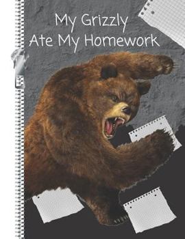 My Grizzly Ate My Homework: Funny Brown Bear College Ruled Composition Writing Notebook