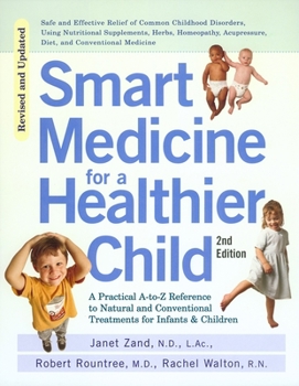 Paperback Smart Medicine for a Healthier Child: The Practical A-To-Z Reference to Natural and Conventional Treatments for Infants & Children, Second Edition Book