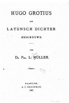 Paperback Hugo Grotius Als Latijnsch Dichter Besehouwd [Dutch] Book