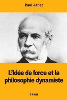 L’Idée de Force Et La Philosophie Dynamiste