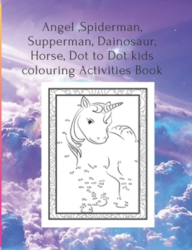 Paperback Angel, Spiderman, Supperman, Dainosaur, Horse, Dot to Dot kids Colouring Activities Book: Christmas Connect the Dots Book for Kids: Challenging and Fu Book