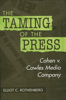 Hardcover The Taming of the Press: Cohen v. Cowles Media Company Book