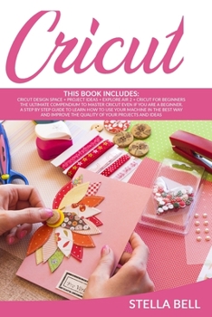 Paperback Cricut: The Ultimate Compendium to Master Cricut Even If You Are a Beginner. a Step by Step Guide to Learn How to Use Your Mac Book