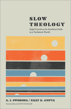 Paperback Slow Theology: Eight Practices for Resilient Faith in a Turbulent World Book