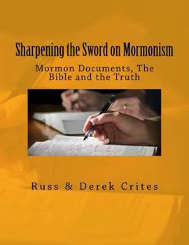 Paperback Sharpening the Sword on Mormonism: Mormon Documents, the Bible and the Truth Book
