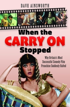 Hardcover When the Carry on Stopped: Why Britain's Most Successful Comedy Film Franchise Suddenly Halted Book