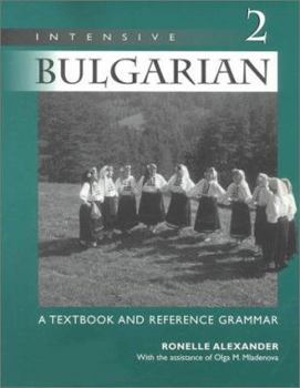 Paperback Intensive Bulgarian: A Textbook and Reference Grammar, Volume 2 Book