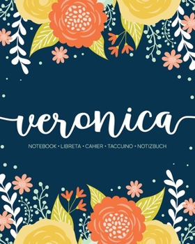 Paperback Veronica: Notebook - Libreta - Cahier - Taccuino - Notizbuch: 110 pages paginas seiten pagine: Modern Florals First Name Noteboo Book