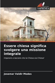 Paperback Essere chiesa significa svolgere una missione integrale [Italian] Book