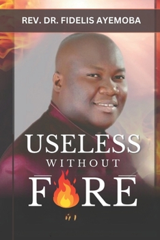 Paperback Useless Without Fire Book