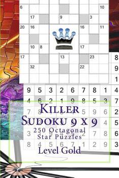 Killer Sudoku 9 x 9 - 250 Octagonal Star Puzzles - Level Gold: Book for your