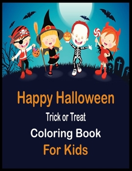 Halloween Trick or Treat Coloring Book for Kids: Happy Halloween Coloring Book for Toddlers