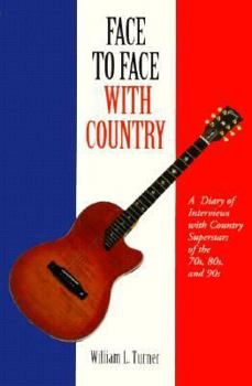 Paperback Face to Face with Country: A Diary of Interviews with Country Superstars of the 70s,80s and 90s Book