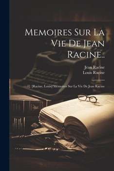 Paperback Memoires Sur La Vie De Jean Racine..: 1]. [Racine, Louis] Mémoires Sur La Vie De Jean Racine [French] Book