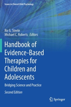 Handbook of Evidence-Based Therapies for Children and Adolescents: Bridging Science and Practice - Book  of the Issues in Clinical Child Psychology