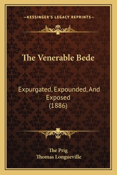 Paperback The Venerable Bede: Expurgated, Expounded, And Exposed (1886) Book