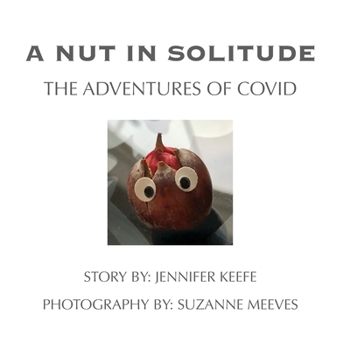 Paperback A Nut In Solitude: The Adventures of Covid Book