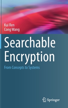 Hardcover Searchable Encryption: From Concepts to Systems Book