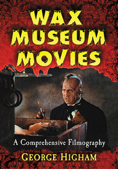 Paperback Wax Museum Movies: A Comprehensive Filmography Book