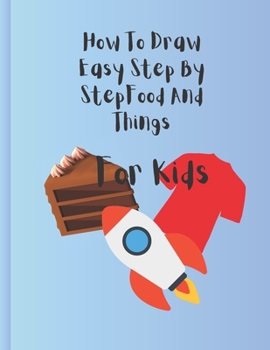 Paperback How To Draw Step By Step For Kids: great for kids who want to learn to draw Book