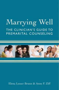 Hardcover Marrying Well: The Clinician's Guide to Premarital Counseling Book