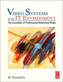 Hardcover Video Systems in an It Environment: The Essentials of Professional Networked Media Book