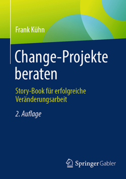 Change-Projekte beraten: Story-Book für erfolgreiche Veränderungsarbeit (German Edition)