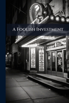 Paperback A Foolish Investment: A Comedietta In One Act Book