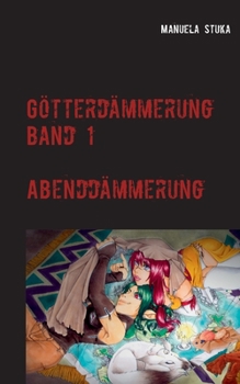 Paperback Götterdämmerung: Band 1 - Abenddämmerung [German] Book