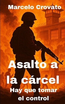 Paperback Asalto a la cárcel: Hay que tomar el control [Spanish] Book
