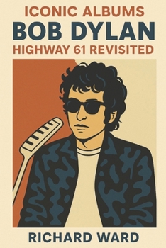 Iconic Albums - Bob Dylan - Highway 61 Revisited