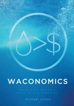 Hardcover Waconomics: Redefining Water's Role in Our Economy Book
