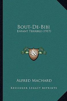 Paperback Bout-De-Bibi: Enfant Terrible (1917) [French] Book