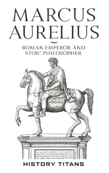 Hardcover Marcus Aurelius: Roman Emperor and Stoic Philosopher Book