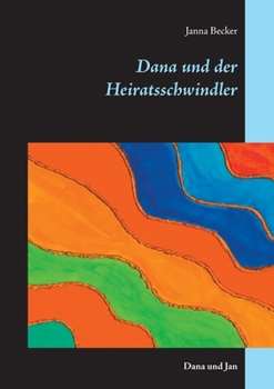 Dana und der Heiratsschwindler: Dana und Jan (German Edition)