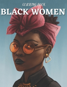 Black women Coloring Book: An Adult Coloring Book Celebrating Women
