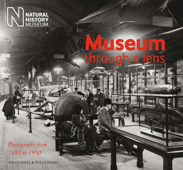 Paperback Museum Through a Lens: Photographs from the Natural History Museum 1880 to 1950 Book