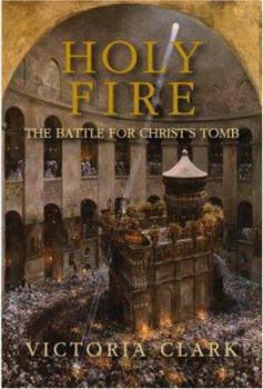 Hardcover Holy Fire: The Battle for Christ's Tomb Book