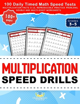 Paperback Multiplication Speed Drills: 100 Daily Timed Math Speed Tests, Multiplication Facts 0-12, Reproducible Practice Problems, Double and Multi-Digit Works Book