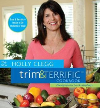 Hardcover The New Holly Clegg Trim & Terrific Cookbook Book