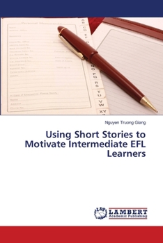 Paperback Using Short Stories to Motivate Intermediate EFL Learners Book