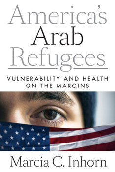 Paperback America's Arab Refugees: Vulnerability and Health on the Margins Book