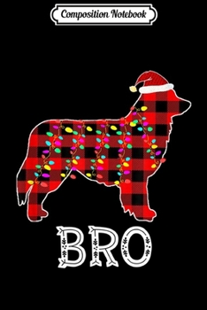 Composition Notebook: Australian Shepherd Bro Matching Family Pajama Christmas  Journal/Notebook Blank Lined Ruled 6x9 100 Pages
