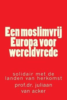 Een moslimvrij Europa voor wereldvrede: solidair met de landen van herkomst