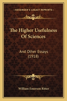 Paperback The Higher Usefulness Of Sciences: And Other Essays (1918) Book