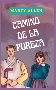 Camino de la Pureza: El Plan de Dios Para Disfrutar Tu Vida Sexual