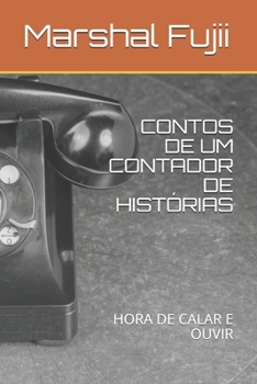 CONTOS DE UM CONTADOR DE HISTÓRIAS: HORA DE CALAR E OUVIR (Portuguese Edition)
