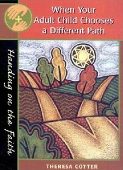 Paperback When Your Adult Child Chooses a Different Path: Handing on the Faith Book